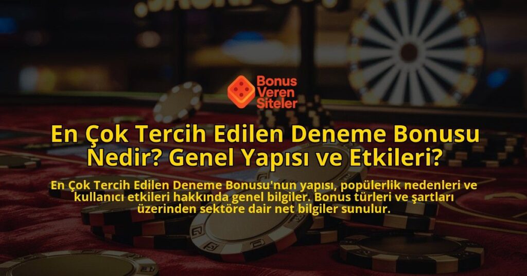 En-ok-Tercih-Edilen-Deneme-Bonusu-Nedir-Genel-Yaps-ve-Etkileri-overlay-1768490338.jpg