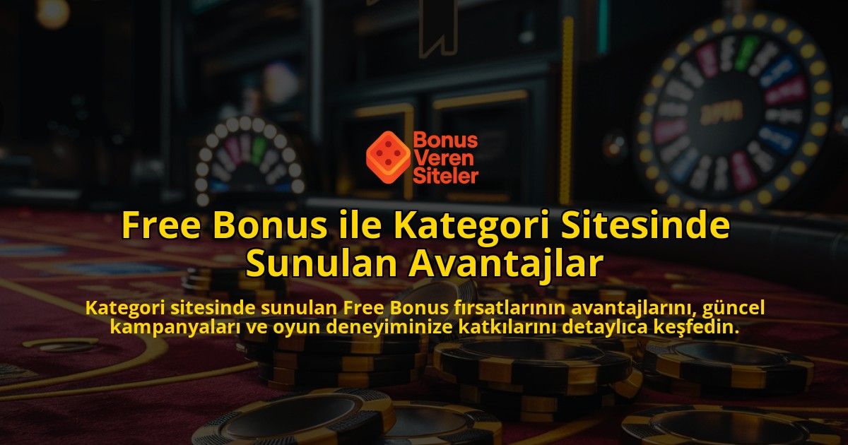 Free-Bonus-ile-Kategori-Sitesinde-Sunulan-Avantajlar-overlay-1768158928.jpg