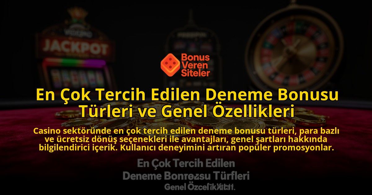 En-Cok-Tercih-Edilen-Deneme-Bonusu-Turleri-ve-Genel-Ozellikleri-overlay-1773700616.jpg