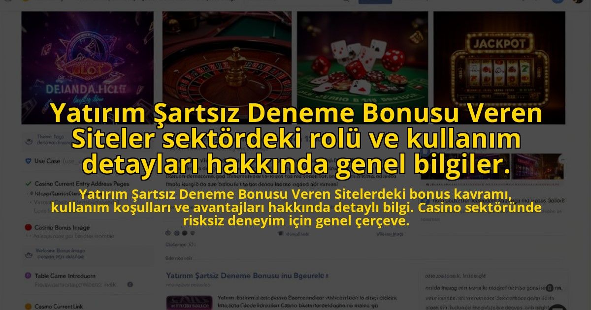 Yatirim-Sartsiz-Deneme-Bonusu-Veren-Siteler-sektordeki-rolu-ve-kullanim-detaylari-hakkinda-genel-bil-overlay-1773588976.jpg