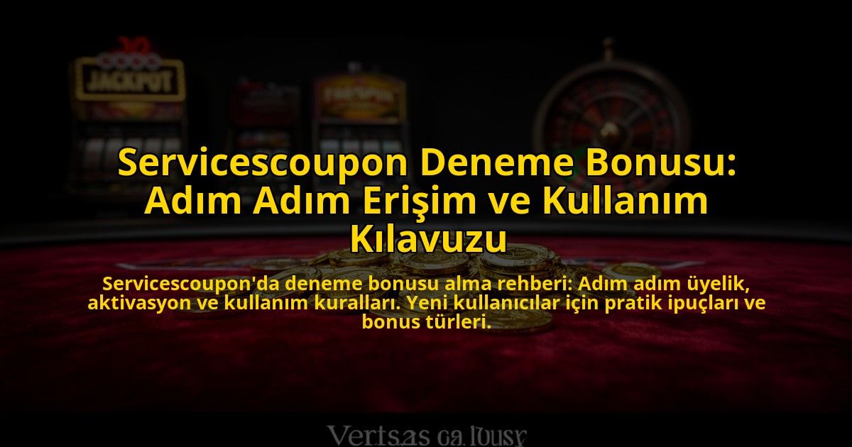 Servicescoupon-Deneme-Bonusu-Adim-Adim-Erisim-ve-Kullanim-Kilavuzu-overlay-1776030904.jpg